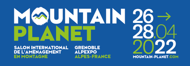 Salon international de l'aménagement en Montagne : du 26 au 28 avril 2022, Grenoble Alpexpo, Alpes-France, mountain-planet.com